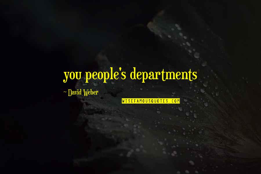 Snllc Quotes By David Weber: you people's departments Snllc Quotes By David Weber: you people's departments