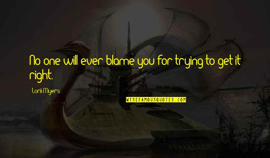 Snob Appeal Quotes By Lorii Myers: No one will ever blame you for trying Snob Appeal Quotes By Lorii Myers: No one will ever blame you for trying