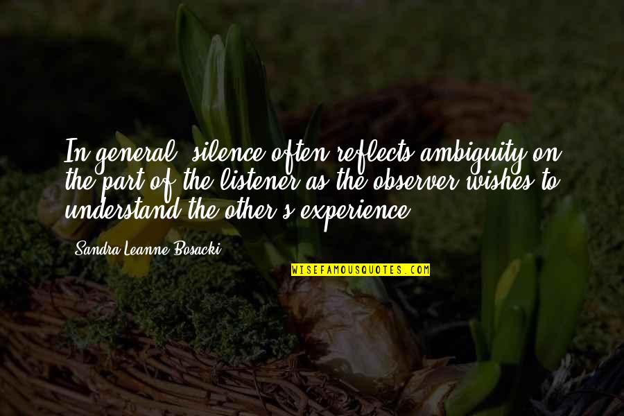 Snobbery Quotes Quotes By Sandra Leanne Bosacki: In general, silence often reflects ambiguity on the