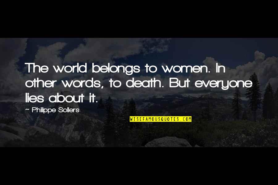 Snobbiness Quotes By Philippe Sollers: The world belongs to women. In other words,