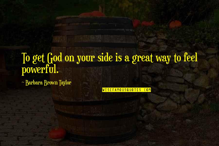 Snobbism Quotes By Barbara Brown Taylor: To get God on your side is a