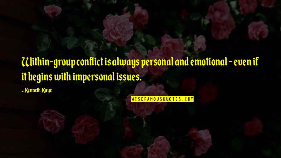 Snobby British Quotes By Kenneth Kaye: Within-group conflict is always personal and emotional - Snobby British Quotes By Kenneth Kaye: Within-group conflict is always personal and emotional -