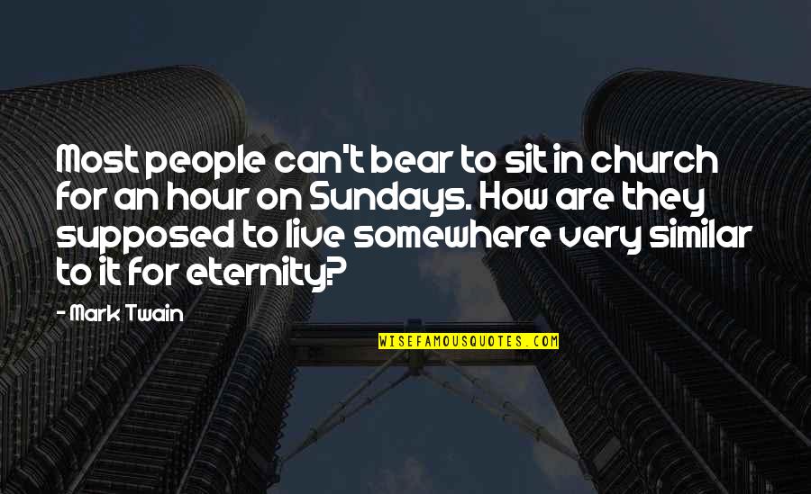 Snobby British Quotes By Mark Twain: Most people can't bear to sit in church