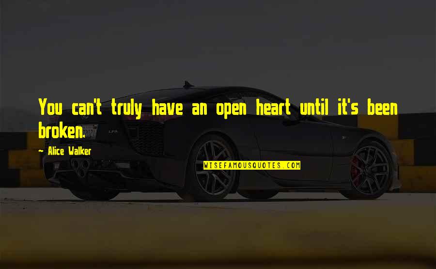 Snober Quotes By Alice Walker: You can't truly have an open heart until