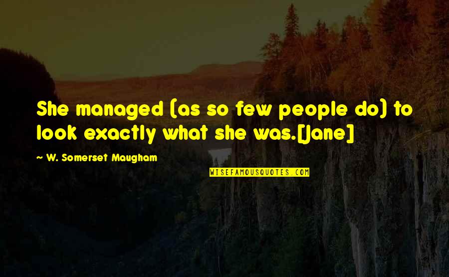 Snobisme Quotes By W. Somerset Maugham: She managed (as so few people do) to