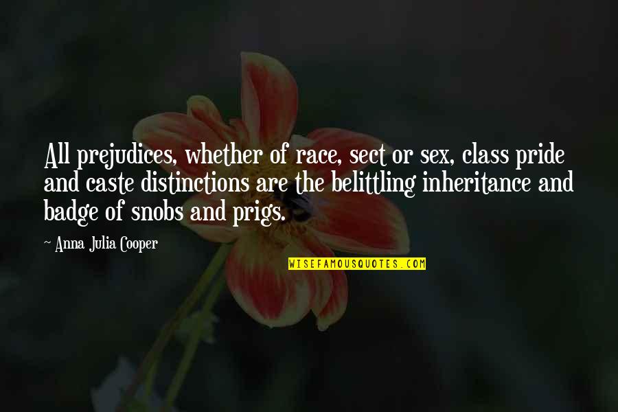Snobs Quotes By Anna Julia Cooper: All prejudices, whether of race, sect or sex,