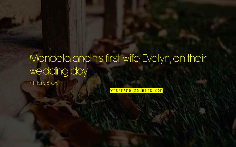 Snodat Quotes By Hilary Brown: Mandela and his first wife, Evelyn, on their Snodat Quotes By Hilary Brown: Mandela and his first wife, Evelyn, on their