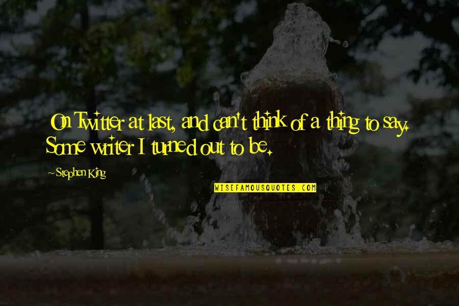 Snodawg Quotes By Stephen King: On Twitter at last, and can't think of Snodawg Quotes By Stephen King: On Twitter at last, and can't think of