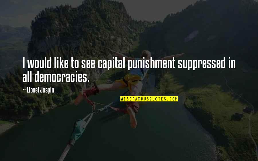 Snog Quotes By Lionel Jospin: I would like to see capital punishment suppressed
