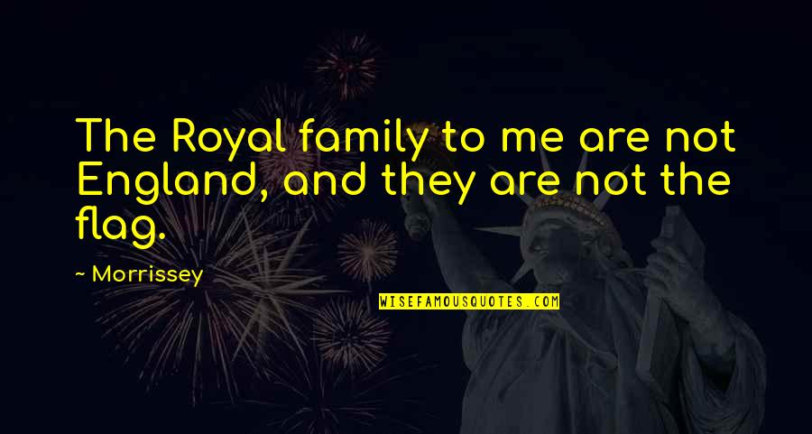 Snohetta Mountain Quotes By Morrissey: The Royal family to me are not England,