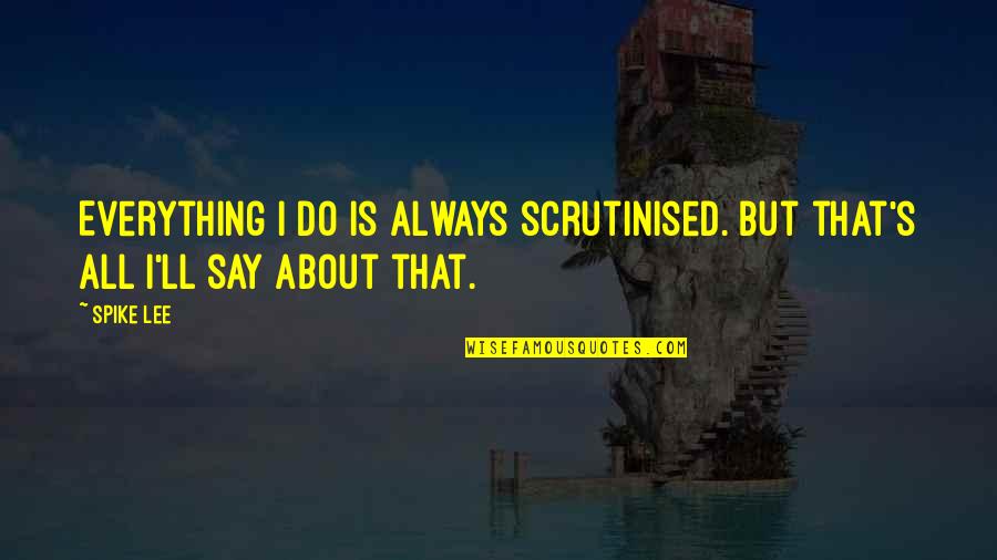 Snohetta Under Quotes By Spike Lee: Everything I do is always scrutinised. But that's