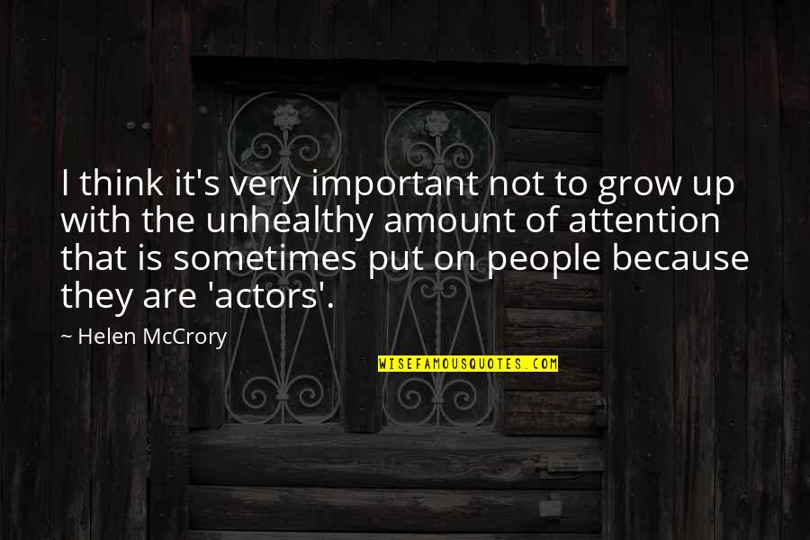 Snoochie Boochies Quote Quotes By Helen McCrory: I think it's very important not to grow Snoochie Boochies Quote Quotes By Helen McCrory: I think it's very important not to grow