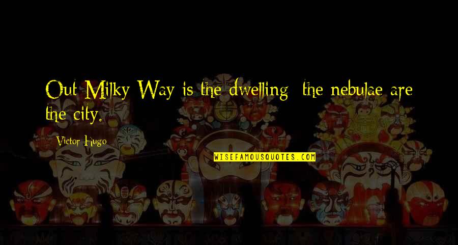 Snooker Live Quotes By Victor Hugo: Out Milky Way is the dwelling; the nebulae Snooker Live Quotes By Victor Hugo: Out Milky Way is the dwelling; the nebulae