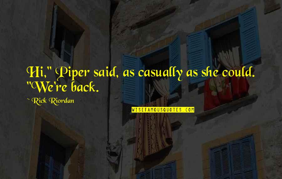 Snookers Svtfoe Quotes By Rick Riordan: Hi," Piper said, as casually as she could. Snookers Svtfoe Quotes By Rick Riordan: Hi," Piper said, as casually as she could.