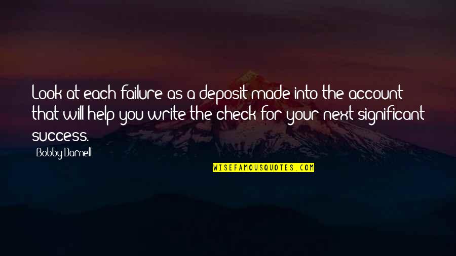 Snookies Bar Quotes By Bobby Darnell: Look at each failure as a deposit made Snookies Bar Quotes By Bobby Darnell: Look at each failure as a deposit made