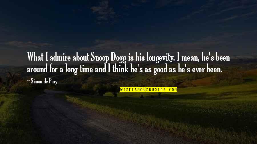 Snoop Dogg Quotes By Simon De Pury: What I admire about Snoop Dogg is his