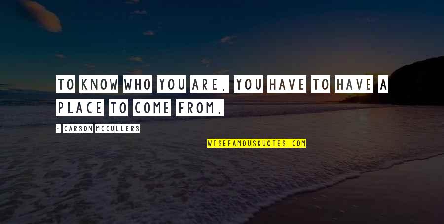 Snooped Dressed Quotes By Carson McCullers: To know who you are, you have to Snooped Dressed Quotes By Carson McCullers: To know who you are, you have to