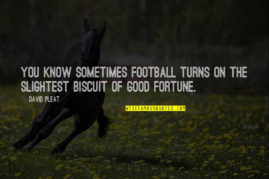 Snooper Quotes By David Pleat: You know sometimes football turns on the slightest