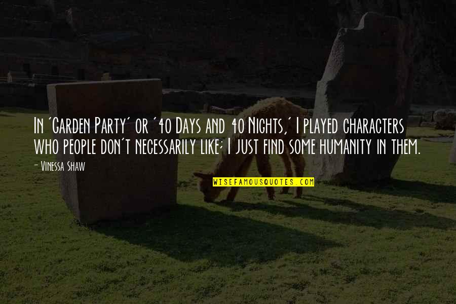 Snooping Around Quotes By Vinessa Shaw: In 'Garden Party' or '40 Days and 40