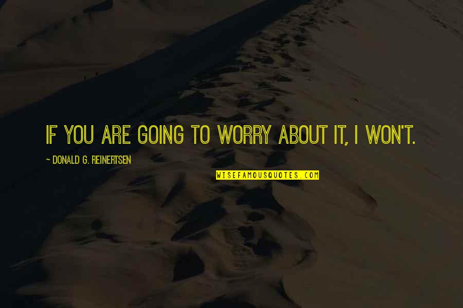 Snoopy Friendship Quotes By Donald G. Reinertsen: If you are going to worry about it, Snoopy Friendship Quotes By Donald G. Reinertsen: If you are going to worry about it,