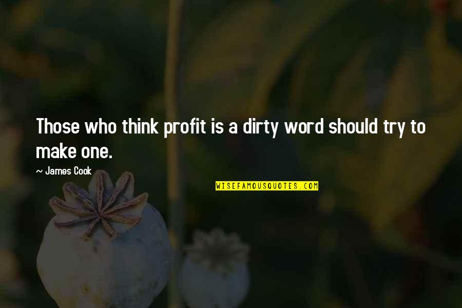 Snoopy Images Quotes By James Cook: Those who think profit is a dirty word