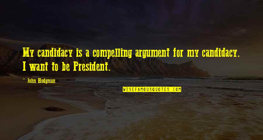 Snoopy Red Baron Quotes By John Hodgman: My candidacy is a compelling argument for my
