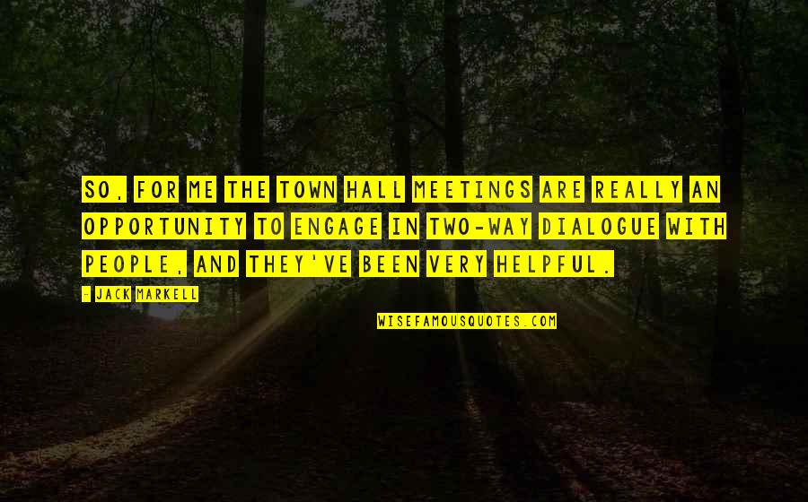 Snoopy School Quotes By Jack Markell: So, for me the town hall meetings are Snoopy School Quotes By Jack Markell: So, for me the town hall meetings are