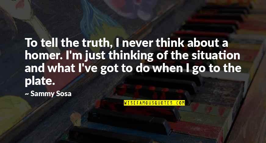 Snooze Button Quotes By Sammy Sosa: To tell the truth, I never think about