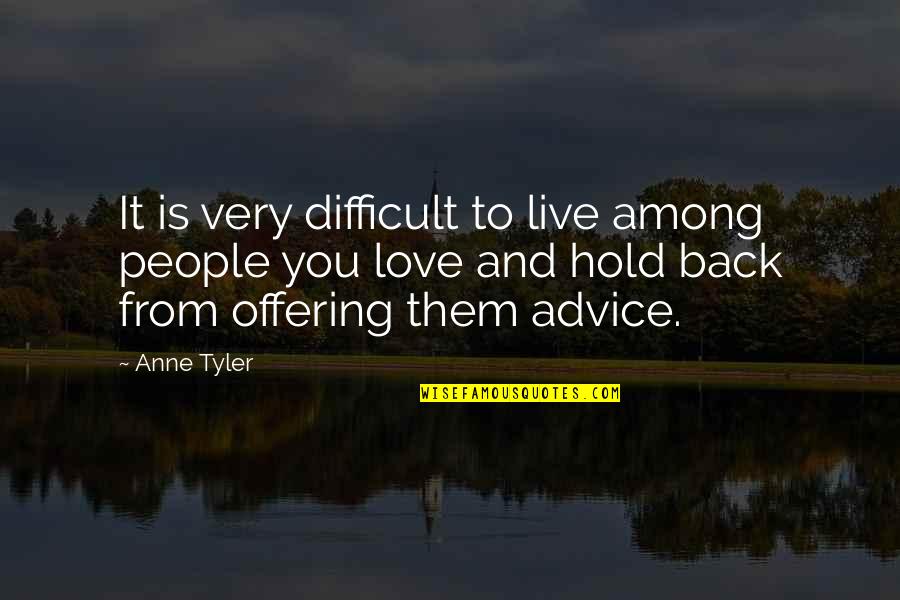 Snooze Funny Quotes By Anne Tyler: It is very difficult to live among people