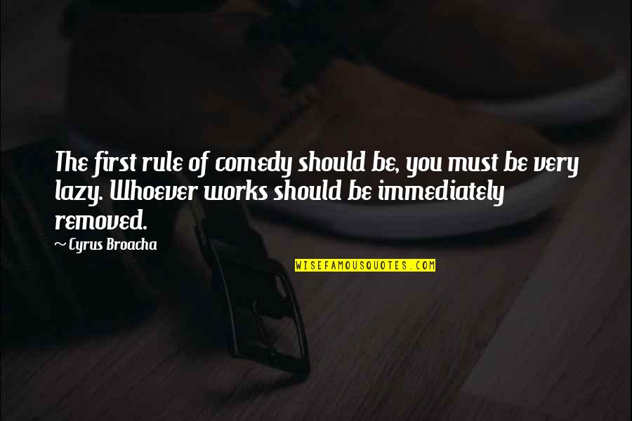 Snoozes Quotes By Cyrus Broacha: The first rule of comedy should be, you Snoozes Quotes By Cyrus Broacha: The first rule of comedy should be, you