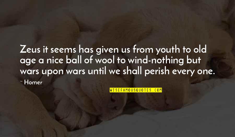Snoozes Quotes By Homer: Zeus it seems has given us from youth Snoozes Quotes By Homer: Zeus it seems has given us from youth
