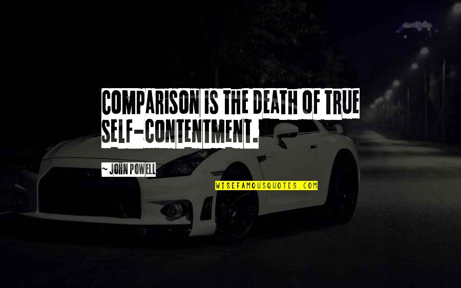 Snoozing Quotes By John Powell: Comparison is the death of true self-contentment.