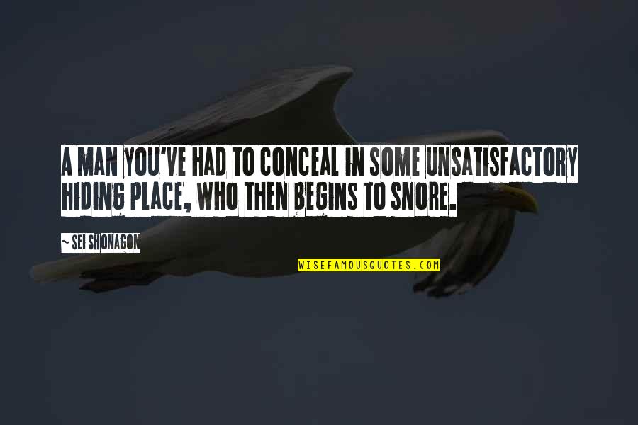 Snore Quotes By Sei Shonagon: A man you've had to conceal in some Snore Quotes By Sei Shonagon: A man you've had to conceal in some