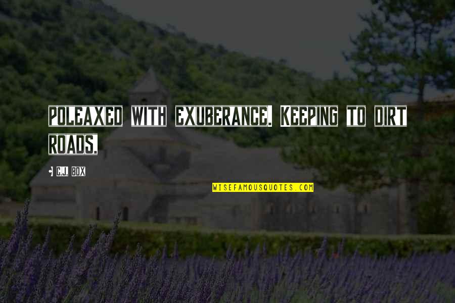 Snorers Pillow Quotes By C.J. Box: poleaxed with exuberance. Keeping to dirt roads,