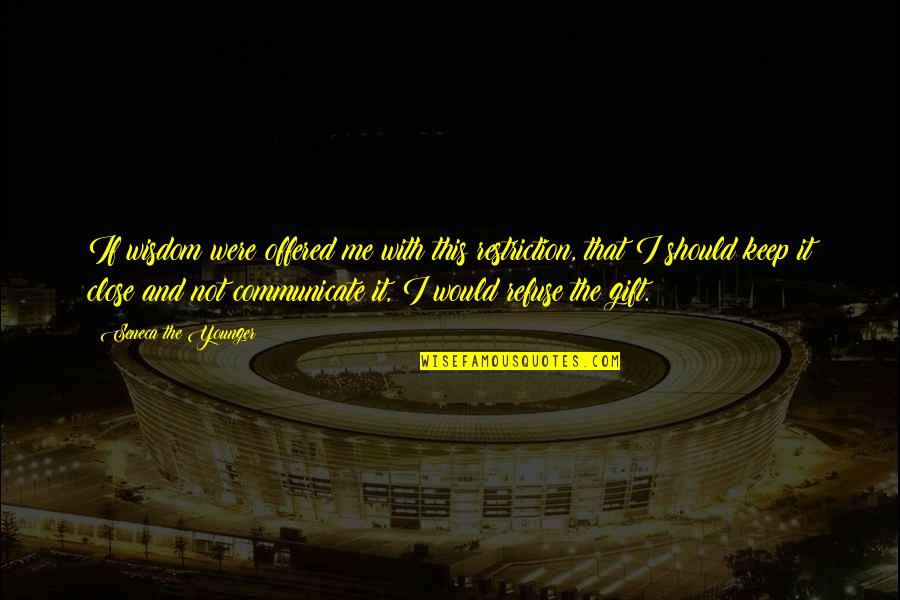 Snorg Tees Quotes By Seneca The Younger: If wisdom were offered me with this restriction, Snorg Tees Quotes By Seneca The Younger: If wisdom were offered me with this restriction,