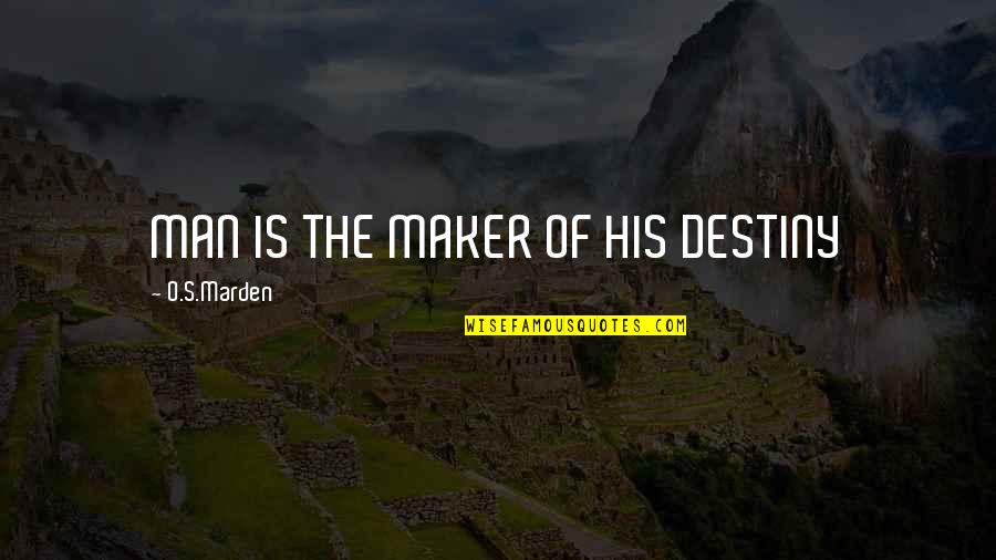 Snoring Husband Quotes By O.S.Marden: MAN IS THE MAKER OF HIS DESTINY Snoring Husband Quotes By O.S.Marden: MAN IS THE MAKER OF HIS DESTINY