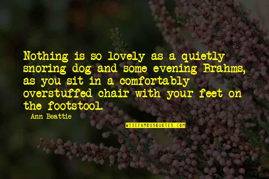 Snoring Quotes By Ann Beattie: Nothing is so lovely as a quietly snoring Snoring Quotes By Ann Beattie: Nothing is so lovely as a quietly snoring