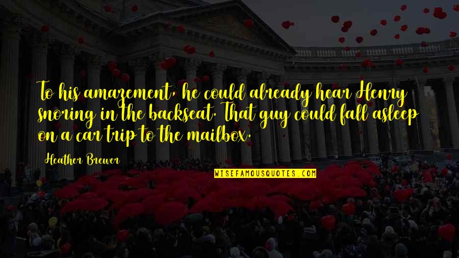 Snoring Quotes By Heather Brewer: To his amazement, he could already hear Henry Snoring Quotes By Heather Brewer: To his amazement, he could already hear Henry