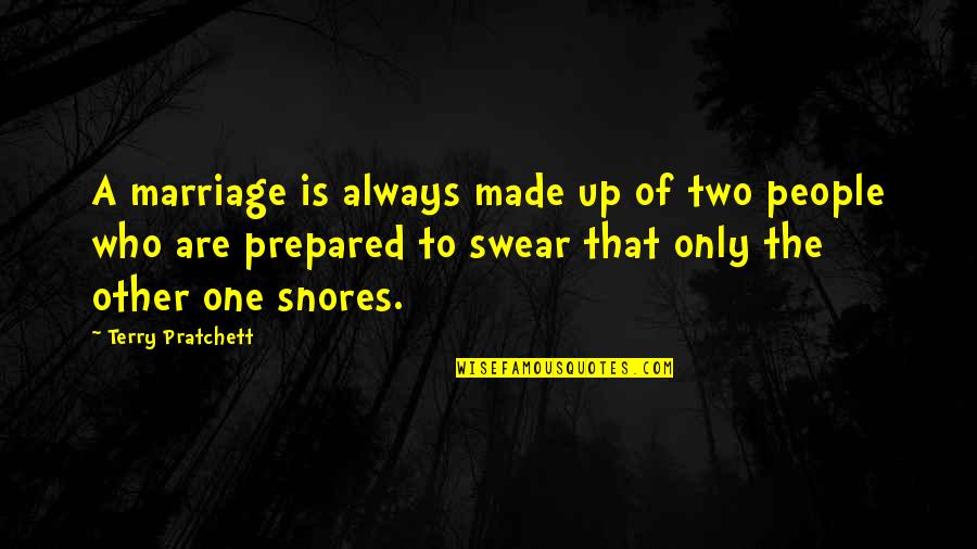 Snoring Quotes By Terry Pratchett: A marriage is always made up of two Snoring Quotes By Terry Pratchett: A marriage is always made up of two