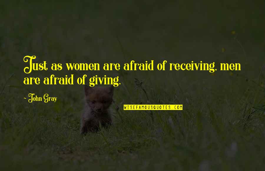 Snorks 1984 Quotes By John Gray: Just as women are afraid of receiving, men