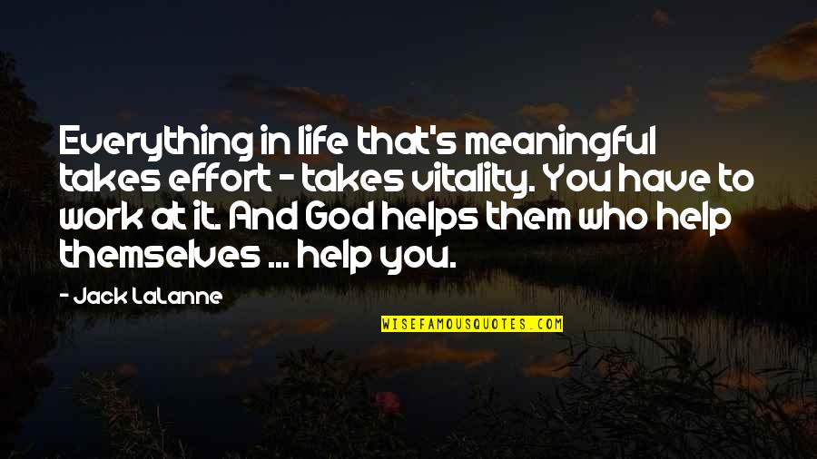 Snorted Drugs Quotes By Jack LaLanne: Everything in life that's meaningful takes effort - Snorted Drugs Quotes By Jack LaLanne: Everything in life that's meaningful takes effort -