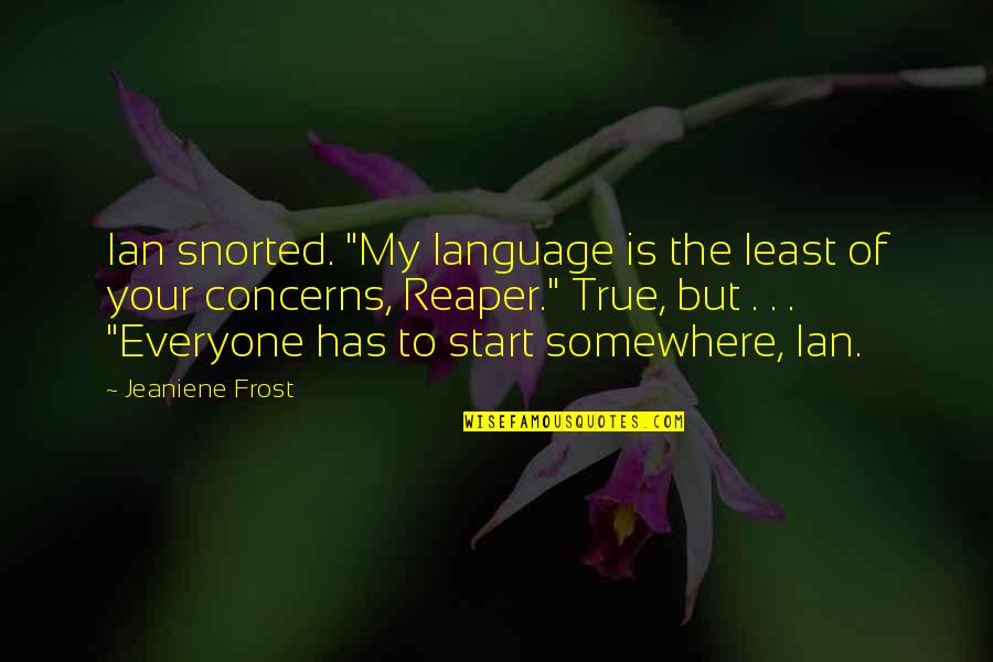 Snorted Quotes By Jeaniene Frost: Ian snorted. "My language is the least of