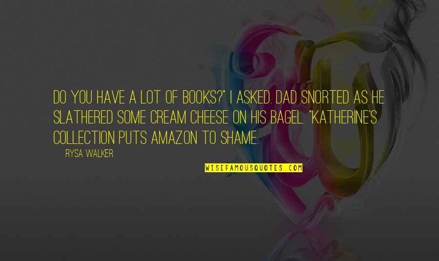 Snorted Quotes By Rysa Walker: Do you have a lot of books?" I