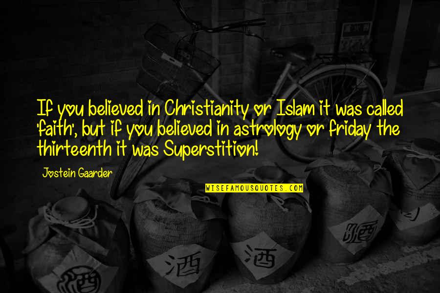 Snorter Quotes By Jostein Gaarder: If you believed in Christianity or Islam it Snorter Quotes By Jostein Gaarder: If you believed in Christianity or Islam it