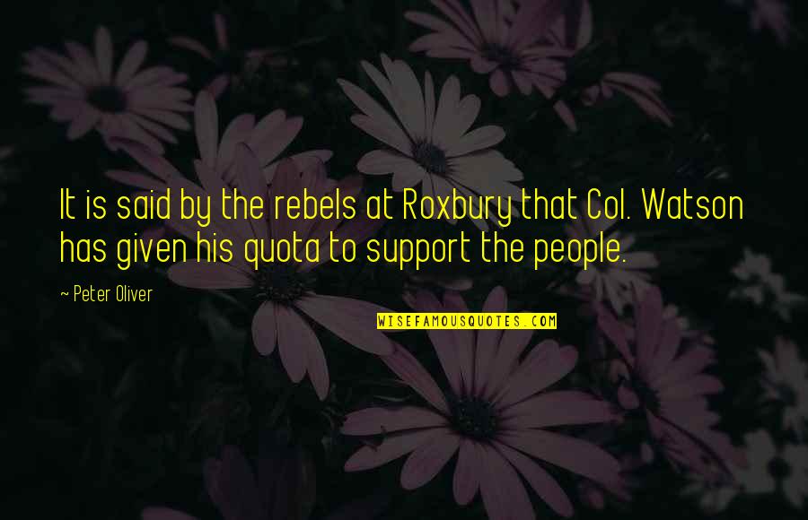 Snortland Fernandez Quotes By Peter Oliver: It is said by the rebels at Roxbury Snortland Fernandez Quotes By Peter Oliver: It is said by the rebels at Roxbury