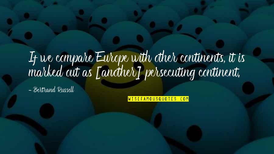 Snotkop Quotes By Bertrand Russell: If we compare Europe with other continents, it Snotkop Quotes By Bertrand Russell: If we compare Europe with other continents, it