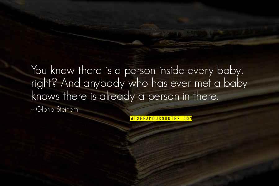 Snotkop Quotes By Gloria Steinem: You know there is a person inside every Snotkop Quotes By Gloria Steinem: You know there is a person inside every