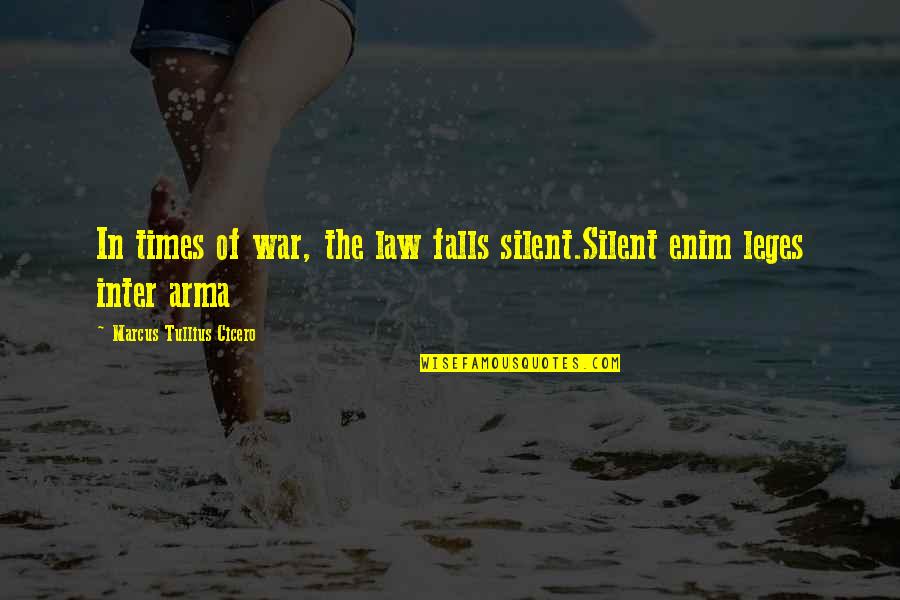 Snotkop Quotes By Marcus Tullius Cicero: In times of war, the law falls silent.Silent Snotkop Quotes By Marcus Tullius Cicero: In times of war, the law falls silent.Silent