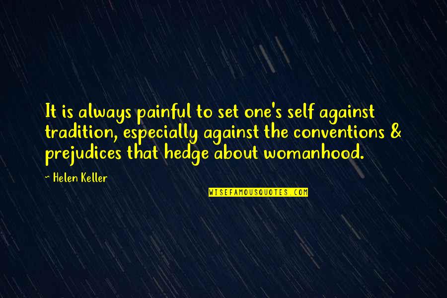 Snotneusjespoezie Quotes By Helen Keller: It is always painful to set one's self Snotneusjespoezie Quotes By Helen Keller: It is always painful to set one's self