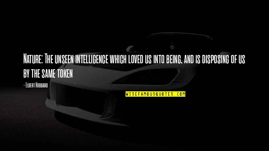 Snow And Family Quotes By Elbert Hubbard: Nature: The unseen intelligence which loved us into